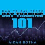 Day Trading 101 How To Day Trade, Aidan Botha