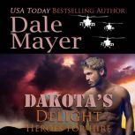 Dakota's Delight Book 9: Heroes For Hire, Dale Mayer