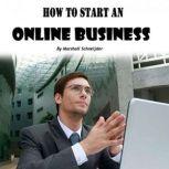 How to Start an Online Business A Step-by-Step Proven Formula to Make Tons of Money Online, Marshall Schneijder