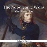 The Napoleonic Wars One Shot at Glory, History Nerds