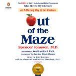 Out of the Maze An A-mazing Way to Get Unstuck, Spencer Johnson