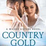 Country Gold A reunion romance, Heatherly Bell