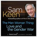 The Man Woman Thing Love and the Gender War, Sam Keen