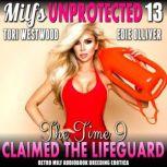 The Time I Claimed The Lifeguard : Milfs Unprotected 13 (Retro MILF Audiobook Breeding Erotica), Tori Westwood