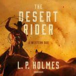 The Desert Rider A Western Duo, L. P. Holmes