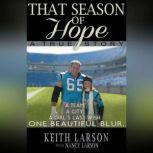 That Season of Hope A Team. A City. A Dying Girl's Last Wish., Keith Larson with Nancy Larson