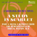 A Study in Scarlet (Part 1: Being a Reprint from the Reminiscences of John H. Watson, M.D.), Sir Arthur Conan Doyle