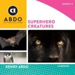 Superhero Creatures, Kenny Abdo