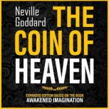 The Coin Of Heaven Expanded Edition Based On The Book: Awakened Imagination, Golden Oak Publishing