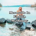 Little Book Of Mermaids In Finnish Mythology, Nina Niskanen