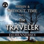 The Traveler: Within and Without Time - Book II, D. I. Hennessey