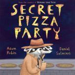 Secret Pizza Party, Adam Rubin