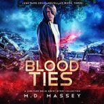 Blood Ties A Junkyard Druid Urban Fantasy Short Story Collection, M.D. Massey