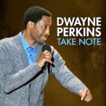 Dwayne Perkins: Take Note, Dwayne Perkins