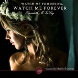 Watch Me Tomorrow, Watch Me Forever An Erotic Short Story, Elyzabeth M. VaLey