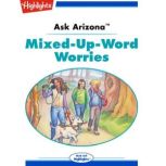 Mixed-Up-Word Worries Ask Arizona, Lissa Rovetch