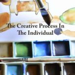 The Creative Process in the Individual, Warren Hilton