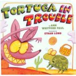 Tortuga in Trouble, Ann Whitford Paul