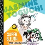 Jasmine Toguchi, Super Sleuth #2, Debbi Michiko Florence