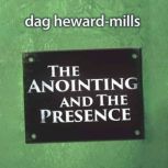 The Anointing and the Presence, Dag Heward-Mills