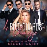 Four Bodyguards' Charge A Reverse Harem Romance, Nicole Casey