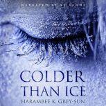 Colder Than Ice, Harambee K. Grey-Sun