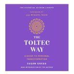 The Toltec Way A Guide to Personal Transformation