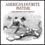 America's Favorite Pastime The History of Baseball, Steven Womack