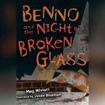Benno and the Night of Broken Glass, Meg Wiviott