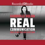 Real Communication How to Be You and Lead True, Gabrielle Dolan