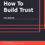 How To Build Trust, Can Akdeniz