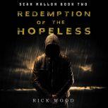 Redemption of the Hopeless A Crime Thriller Novel, Rick Wood