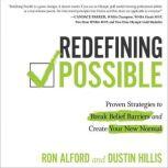 Redefining Possible Proven Strategies to Break Belief Barriers and Create Your New Normal, Ron  Alford