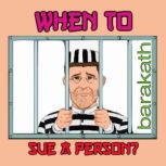 When to sue a person?, Barakath