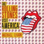 The Rolling Stones Discover America Exclusive Inside Story of Their American Tour, Michael Lydon