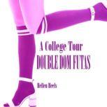 A College Tour Double Dom Futas, Hellen Heels