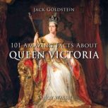 101 Amazing Facts about Queen Victoria, Jack Goldstein