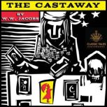 The Castaway Classic Tales Edition, W. W. Jacobs
