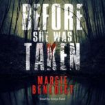 Before She Was Taken, Margie Benedict