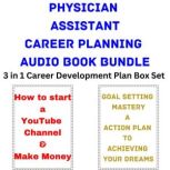 Physician Assistant Career Planning Audio Book Bundle 3 in 1 Career Development Plan Box Set, Brian Mahoney