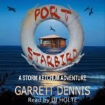 Port Starbird A Storm Ketchum Adventure, Garrett Dennis