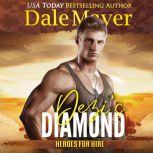 Dezi's Diamond Book 19: Heroes For Hire, Dale Mayer