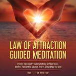 Law of Attraction Guided Meditation Positive Thinking Affirmations to Boost Self Confidence, Manifest Your Destiny, Miracles, Desires, & Love While You Sleep, Meditation Meadow