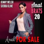 Anal For Sale : Anal Brats 20  (First Time Anal Sex Erotica), Kimmy Welsh