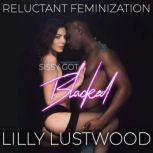 Sissy Got Blacked A Short Forced Feminization Sissy Story, Lilly Lustwood