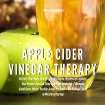 Apple Cider Vinegar Therapy: Detoxify Your Body, Lose Weight, Moisturize, Rejuvenate,Exfoliate Your Prefect Skin And Shiny Hair From Inside Out (Healthy Drinks Recipes) + Dry Fasting, Greenleatherr