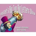 Buster's Big Top Big Letters Show, Robert Stanek