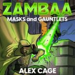Zambaa Masks and Gauntlets, Alex Cage