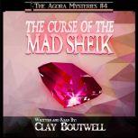 The Curse of the Mad Sheik A 19th Century Historical Murder Mystery, Clay Boutwell