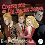 Coffins for the F.B.I. Suicide Squad, Emile C. Tepperman